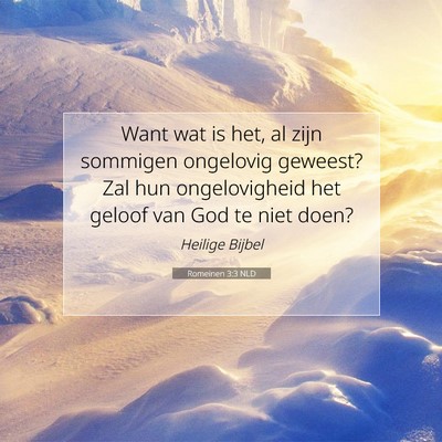 Picture 07 - Romeinen 3:3 NLD - Want wat is het, al zijn sommigen ongelovig - Bible Verse Picture