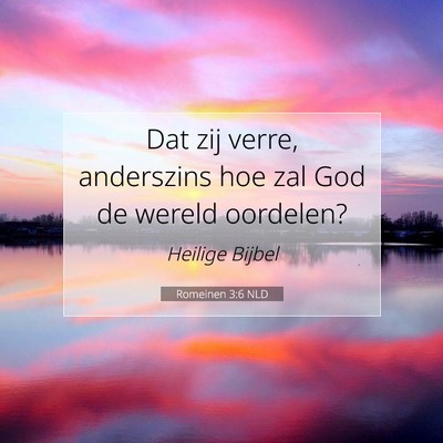 Picture 07 - Romeinen 3:6 NLD - Dat zij verre, anderszins hoe zal God de wereld - Bible Verse Picture