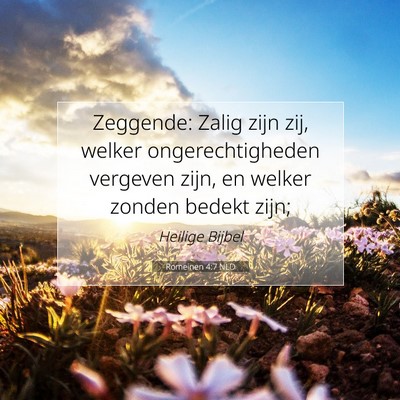 Picture 07 - Romeinen 4:7 NLD - Zeggende: Zalig zijn zij, welker ongerechtigheden - Bible Verse Picture