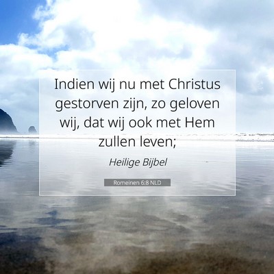 Picture 07 - Romeinen 6:8 NLD - Indien wij nu met Christus gestorven zijn, zo - Bible Verse Picture