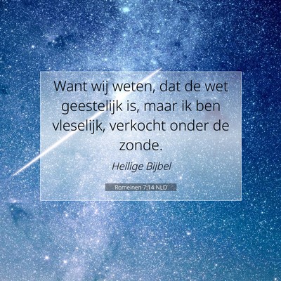 Picture 07 - Romeinen 7:14 NLD - Want wij weten, dat de wet geestelijk is, maar ik - Bible Verse Picture