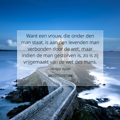Picture 07 - Romeinen 7:2 NLD - Want een vrouw, die onder den man staat, is aan - Bible Verse Picture