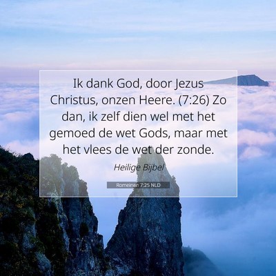 Picture 07 - Romeinen 7:25 NLD - Ik dank God, door Jezus Christus, onzen Heere. - Bible Verse Picture