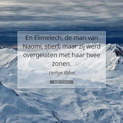 Picture 07 - Ruth 1:3 NLD - En Elimelech, de man van Naomi, stierf; maar zij - Bible Verse Picture