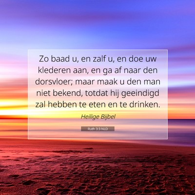 Picture 07 - Ruth 3:3 NLD - Zo baad u, en zalf u, en doe uw klederen aan, en - Bible Verse Picture