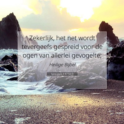 Picture 07 - Spreuken 1:17 NLD - Zekerlijk, het net wordt tevergeefs gespreid voor - Bible Verse Picture