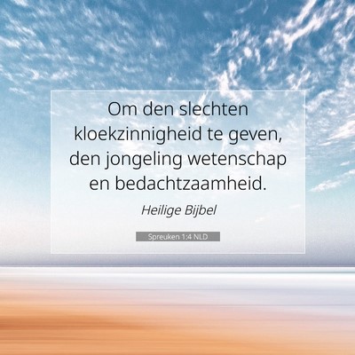 Picture 07 - Spreuken 1:4 NLD - Om den slechten kloekzinnigheid te geven, den - Bible Verse Picture
