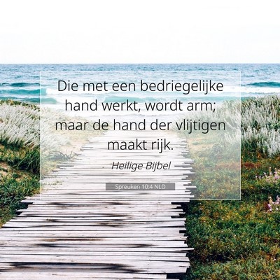 Picture 07 - Spreuken 10:4 NLD - Die met een bedriegelijke hand werkt, wordt arm; - Bible Verse Picture