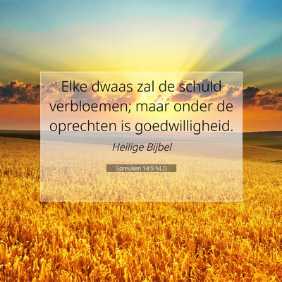 Picture 07 - Spreuken 14:9 NLD - Elke dwaas zal de schuld verbloemen; maar onder - Bible Verse Picture