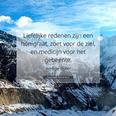 Picture 07 - Spreuken 16:24 NLD - Liefelijke redenen zijn een honigraat, zoet voor - Bible Verse Picture