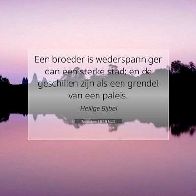 Picture 07 - Spreuken 18:19 NLD - Een broeder is wederspanniger dan een sterke - Bible Verse Picture