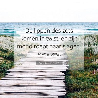 Picture 07 - Spreuken 18:6 NLD - De lippen des zots komen in twist, en zijn mond - Bible Verse Picture