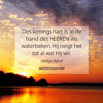 Picture 07 - Spreuken 21:1 NLD - Des konings hart is in de hand des HEEREN als - Bible Verse Picture