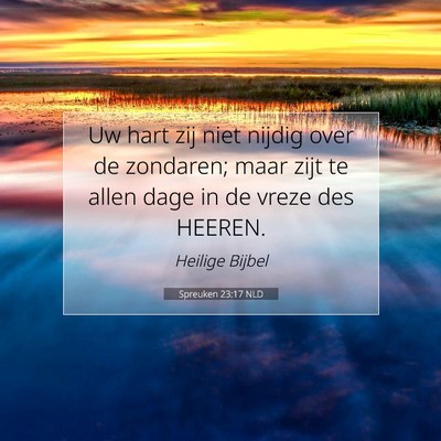 Picture 07 - Spreuken 23:17 NLD - Uw hart zij niet nijdig over de zondaren; maar - Bible Verse Picture