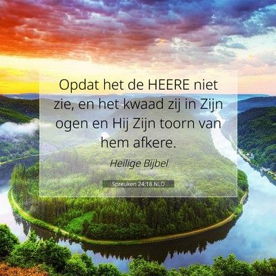 Picture 07 - Spreuken 24:18 NLD - Opdat het de HEERE niet zie, en het kwaad zij in - Bible Verse Picture