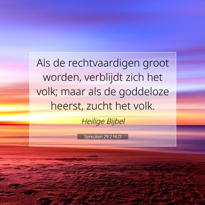 Picture 07 - Spreuken 29:2 NLD - Als de rechtvaardigen groot worden, verblijdt - Bible Verse Picture