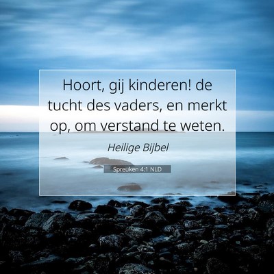 Picture 07 - Spreuken 4:1 NLD - Hoort, gij kinderen! de tucht des vaders, en - Bible Verse Picture
