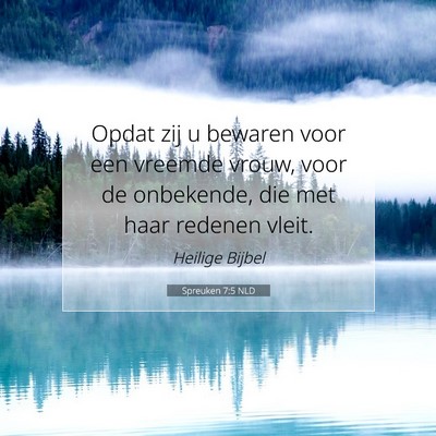 Picture 07 - Spreuken 7:5 NLD - Opdat zij u bewaren voor een vreemde vrouw, voor - Bible Verse Picture