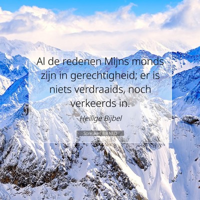 Picture 07 - Spreuken 8:8 NLD - Al de redenen Mijns monds zijn in gerechtigheid; - Bible Verse Picture