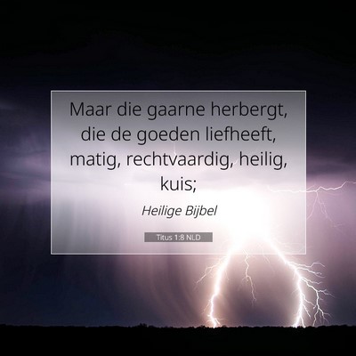 Picture 07 - Titus 1:8 NLD - Maar die gaarne herbergt, die de goeden - Bible Verse Picture