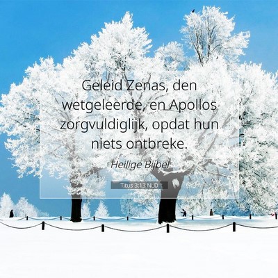 Picture 07 - Titus 3:13 NLD - Geleid Zenas, den wetgeleerde, en Apollos - Bible Verse Picture