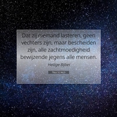 Picture 07 - Titus 3:2 NLD - Dat zij niemand lasteren, geen vechters zijn, - Bible Verse Picture
