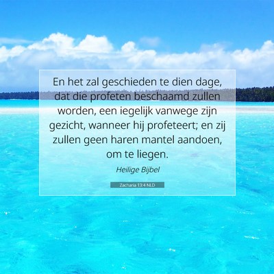 Picture 07 - Zacharia 13:4 NLD - En het zal geschieden te dien dage, dat die - Bible Verse Picture