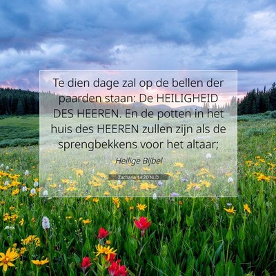 Picture 07 - Zacharia 14:20 NLD - Te dien dage zal op de bellen der paarden staan: - Bible Verse Picture