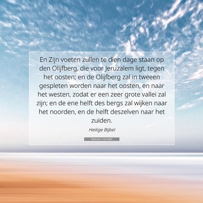 Picture 07 - Zacharia 14:4 NLD - En Zijn voeten zullen te dien dage staan op den - Bible Verse Picture