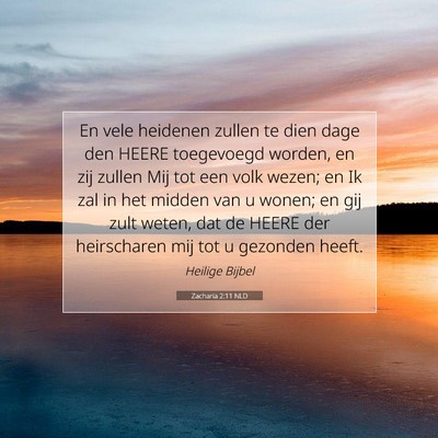 Picture 07 - Zacharia 2:11 NLD - En vele heidenen zullen te dien dage den HEERE - Bible Verse Picture