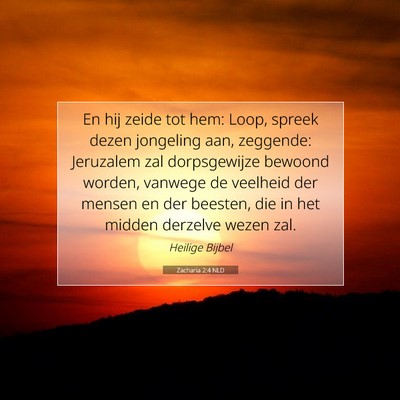 Picture 07 - Zacharia 2:4 NLD - En hij zeide tot hem: Loop, spreek dezen - Bible Verse Picture