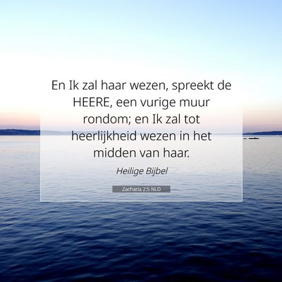 Picture 07 - Zacharia 2:5 NLD - En Ik zal haar wezen, spreekt de HEERE, een - Bible Verse Picture