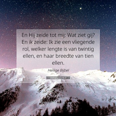 Picture 07 - Zacharia 5:2 NLD - En Hij zeide tot mij: Wat ziet gij? En ik zeide: - Bible Verse Picture