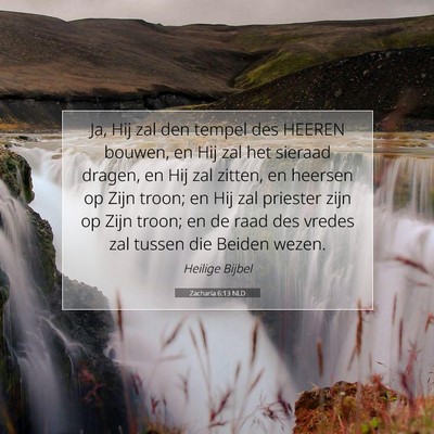 Picture 07 - Zacharia 6:13 NLD - Ja, Hij zal den tempel des HEEREN bouwen, en Hij - Bible Verse Picture