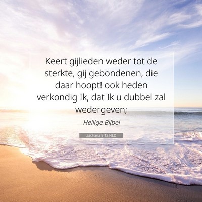 Picture 07 - Zacharia 9:12 NLD - Keert gijlieden weder tot de sterkte, gij - Bible Verse Picture