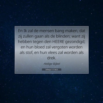 Picture 07 - Zefanja 1:17 NLD - En Ik zal de mensen bang maken, dat zij zullen - Bible Verse Picture
