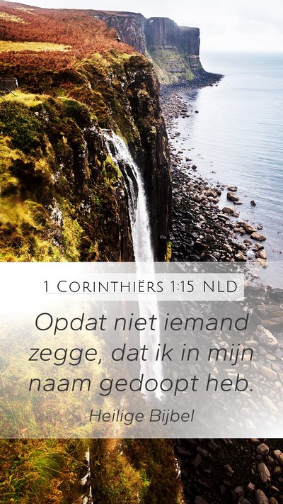 1 Corinthiërs 1:15 NLD Mobile Phone Wallpaper - Opdat niet iemand zegge, dat ik in mijn naam - Mobile Bible Verse Wallpaper