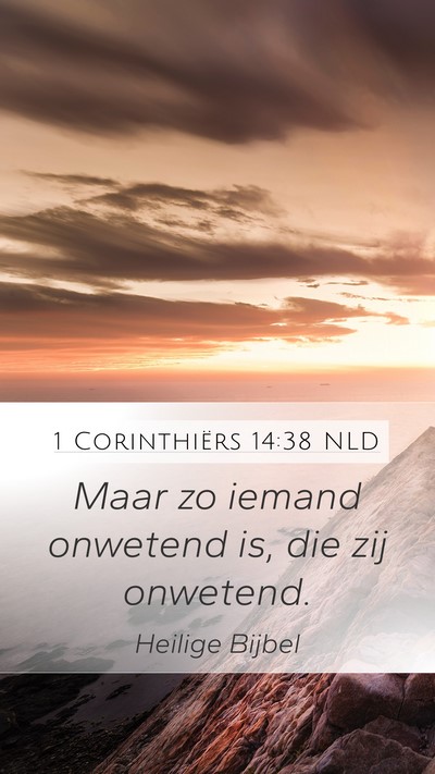 1 Corinthiërs 14:38 NLD Mobile Phone Wallpaper - Maar zo iemand onwetend is, die zij - Mobile Bible Verse Wallpaper