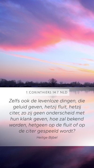 1 Corinthiërs 14:7 NLD Mobile Phone Wallpaper - Zelfs ook de levenloze dingen, die geluid geven, - Mobile Bible Verse Wallpaper