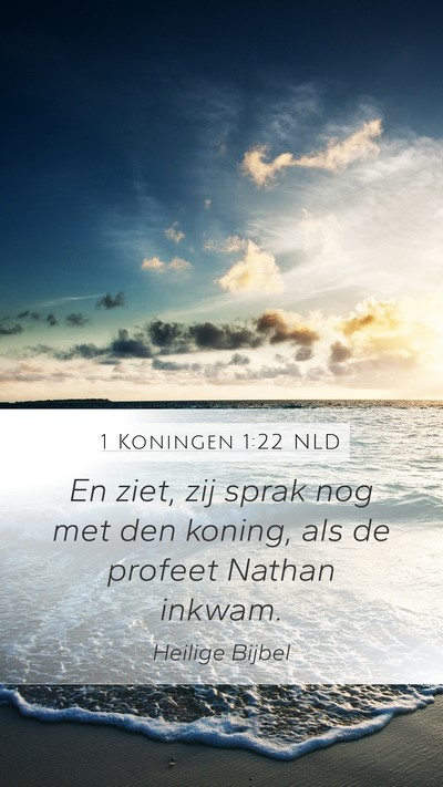 1 Koningen 1:22 NLD Mobile Phone Wallpaper - En ziet, zij sprak nog met den koning, als de - Mobile Bible Verse Wallpaper