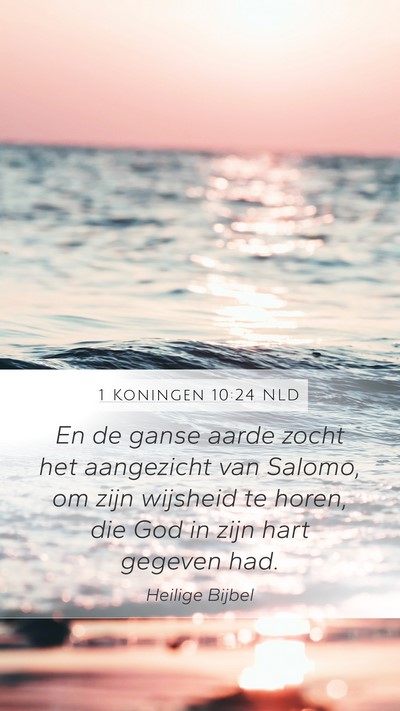 1 Koningen 10:24 NLD Mobile Phone Wallpaper - En de ganse aarde zocht het aangezicht van - Mobile Bible Verse Wallpaper