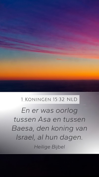 1 Koningen 15:32 NLD Mobile Phone Wallpaper - En er was oorlog tussen Asa en tussen Baesa, den - Mobile Bible Verse Wallpaper