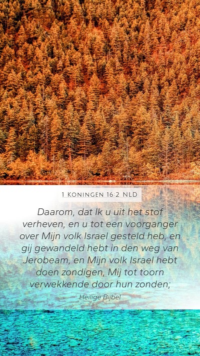 1 Koningen 16:2 NLD Mobile Phone Wallpaper - Daarom, dat Ik u uit het stof verheven, en u tot - Mobile Bible Verse Wallpaper