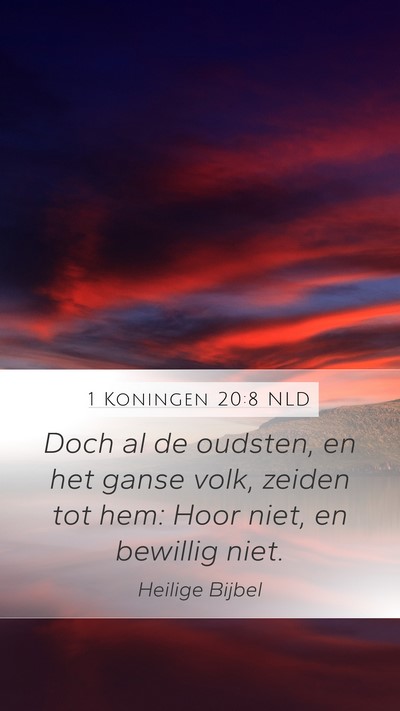 1 Koningen 20:8 NLD Mobile Phone Wallpaper - Doch al de oudsten, en het ganse volk, zeiden tot - Mobile Bible Verse Wallpaper
