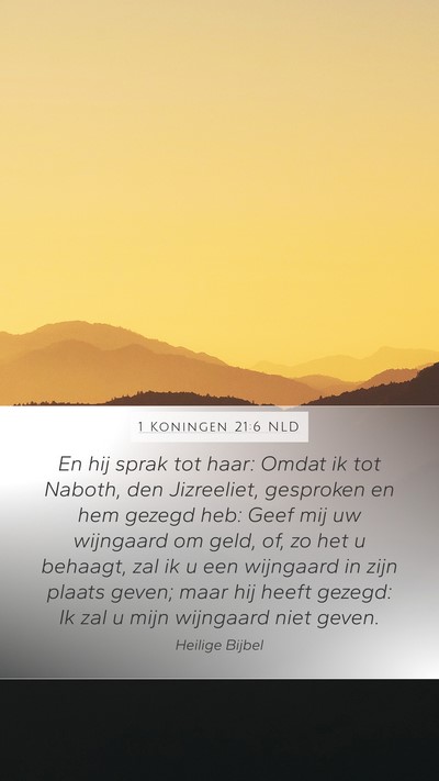 1 Koningen 21:6 NLD Mobile Phone Wallpaper - En hij sprak tot haar: Omdat ik tot Naboth, den - Mobile Bible Verse Wallpaper