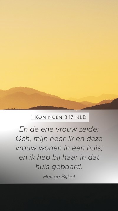 1 Koningen 3:17 NLD Mobile Phone Wallpaper - En de ene vrouw zeide: Och, mijn heer. Ik en deze - Mobile Bible Verse Wallpaper