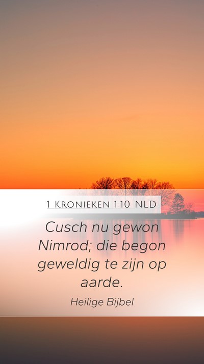 1 Kronieken 1:10 NLD Mobile Phone Wallpaper - Cusch nu gewon Nimrod; die begon geweldig te zijn - Mobile Bible Verse Wallpaper