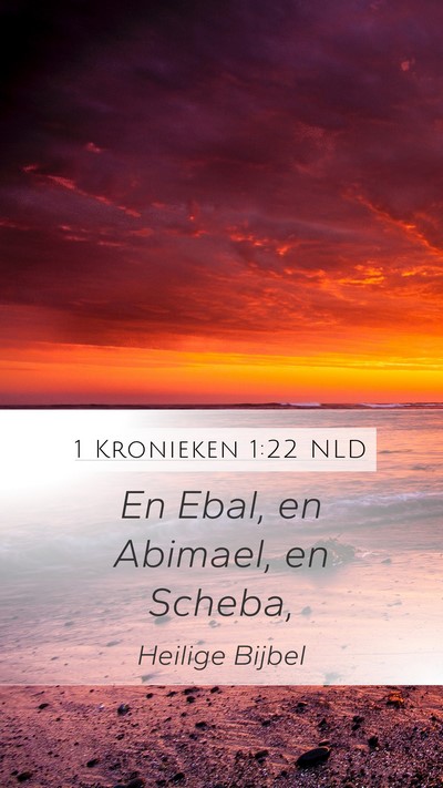 1 Kronieken 1:22 NLD Mobile Phone Wallpaper - En Ebal, en Abimael, en - Mobile Bible Verse Wallpaper