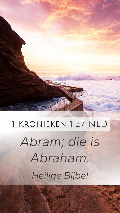 1 Kronieken 1:27 NLD Mobile Phone Wallpaper - Abram; die is - Mobile Bible Verse Wallpaper