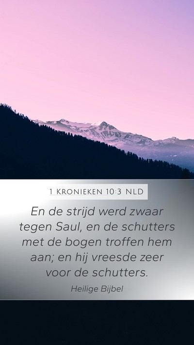 1 Kronieken 10:3 NLD Mobile Phone Wallpaper - En de strijd werd zwaar tegen Saul, en de - Mobile Bible Verse Wallpaper